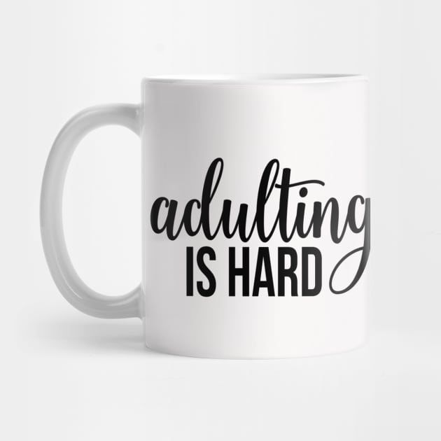 Adulting Is Hard by TeeBunny17